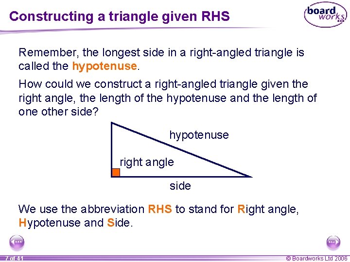 Constructing a triangle given RHS Remember, the longest side in a right-angled triangle is