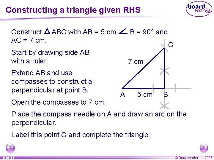 Constructing a triangle given RHS Construct ABC with AB = 5 cm, AC =