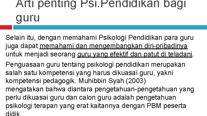 Arti penting Psi. Pendidikan bagi guru Selain itu, dengan memahami Psikologi Pendidikan para guru