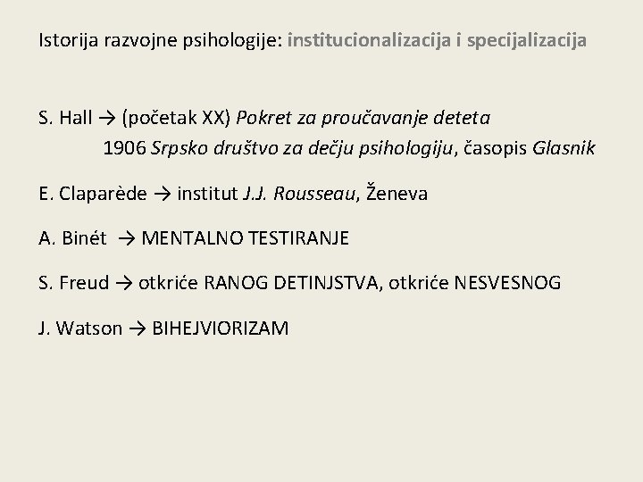 Istorija razvojne psihologije: institucionalizacija i specijalizacija S. Hall → (početak XX) Pokret za proučavanje