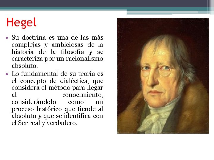Hegel • Su doctrina es una de las más complejas y ambiciosas de la