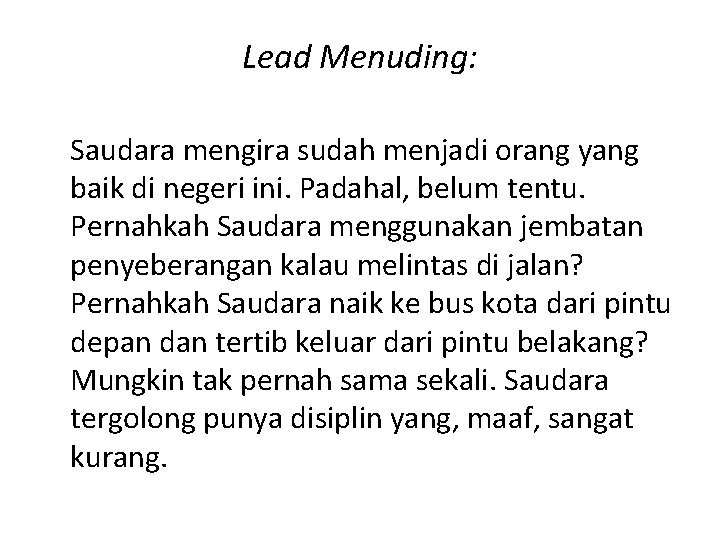 Lead Menuding: Saudara mengira sudah menjadi orang yang baik di negeri ini. Padahal, belum