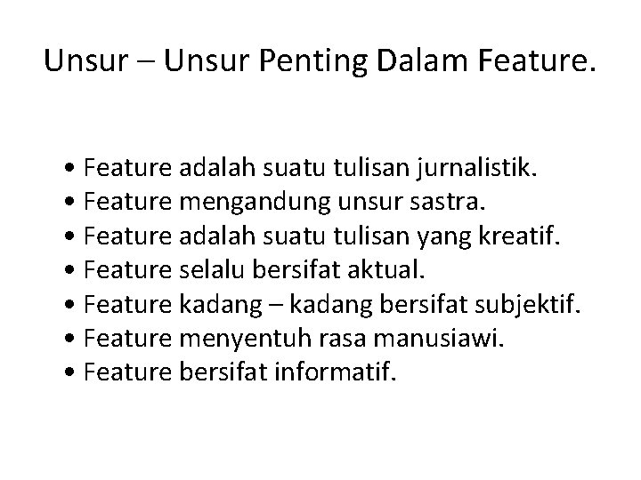 Unsur – Unsur Penting Dalam Feature. • Feature adalah suatu tulisan jurnalistik. • Feature