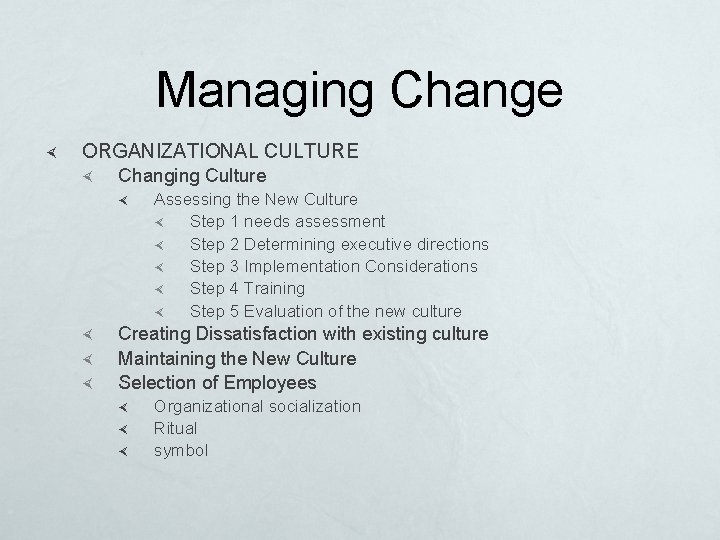 Managing Change ORGANIZATIONAL CULTURE Changing Culture Assessing the New Culture Step 1 needs assessment