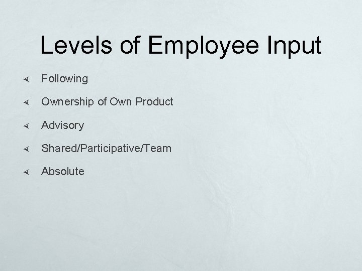 Levels of Employee Input Following Ownership of Own Product Advisory Shared/Participative/Team Absolute 