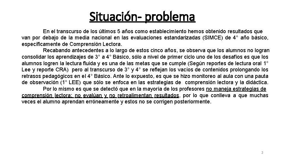 Situación- problema En el transcurso de los últimos 5 años como establecimiento hemos obtenido