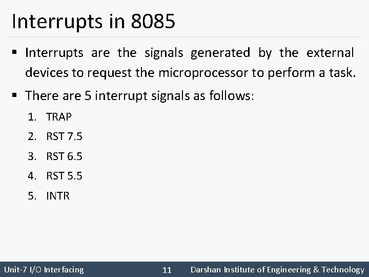 Interrupts in 8085 § Interrupts are the signals generated by the external devices to