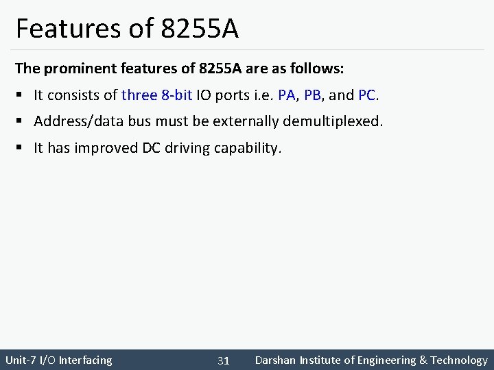 Features of 8255 A The prominent features of 8255 A are as follows: §