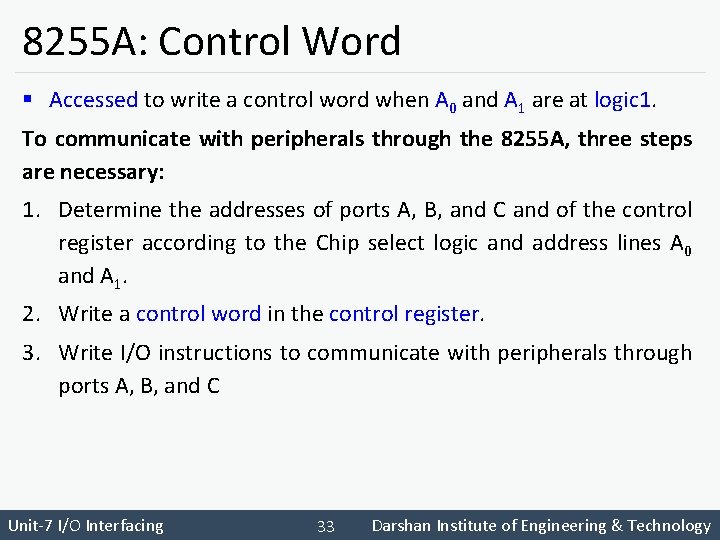 8255 A: Control Word § Accessed to write a control word when A 0