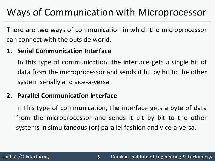 Ways of Communication with Microprocessor There are two ways of communication in which the