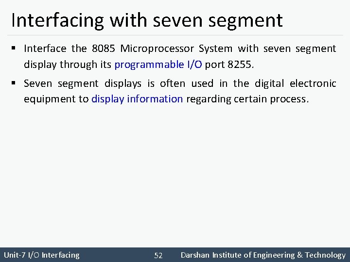 Interfacing with seven segment § Interface the 8085 Microprocessor System with seven segment display