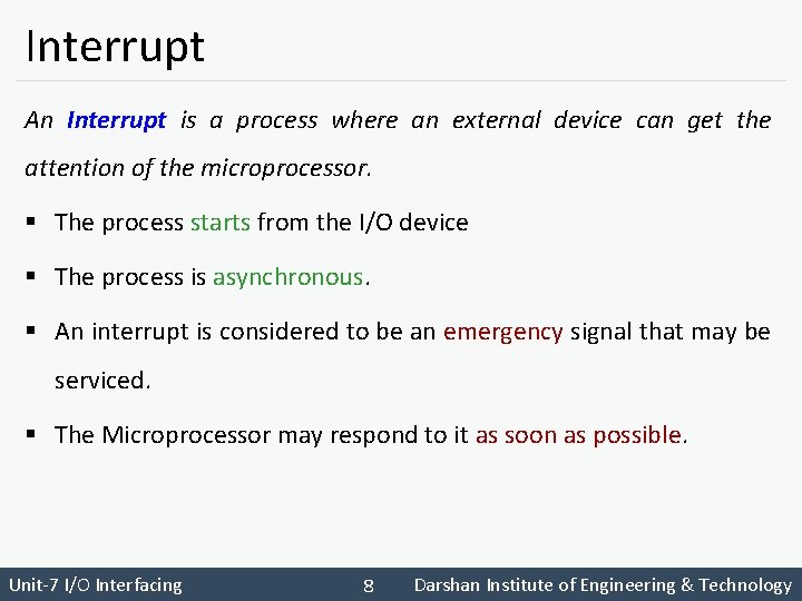 Interrupt An Interrupt is a process where an external device can get the attention