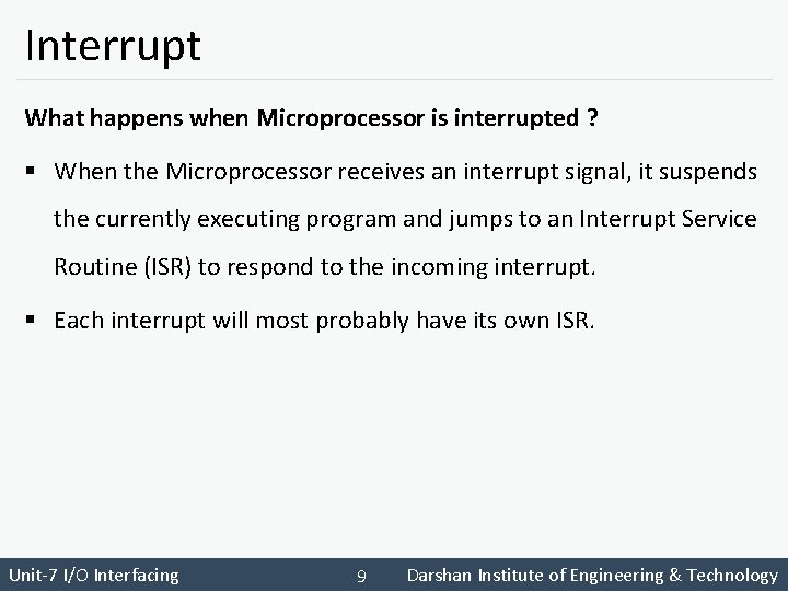 Interrupt What happens when Microprocessor is interrupted ? § When the Microprocessor receives an