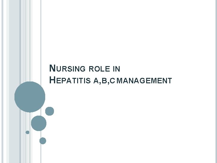 NURSING ROLE IN HEPATITIS A, B, C MANAGEMENT 