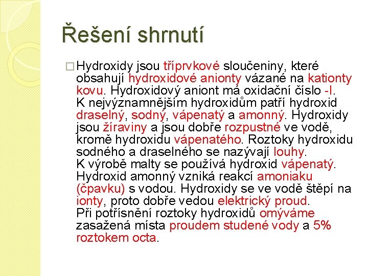 Řešení shrnutí � Hydroxidy jsou tříprvkové sloučeniny, které obsahují hydroxidové anionty vázané na kationty