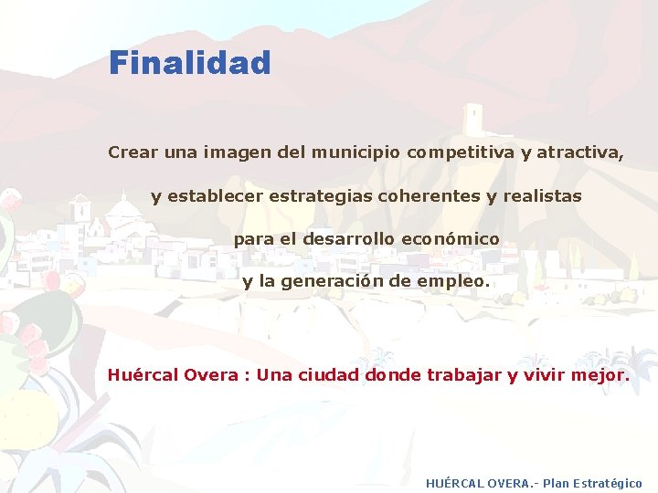 Finalidad Crear una imagen del municipio competitiva y atractiva, y establecer estrategias coherentes y