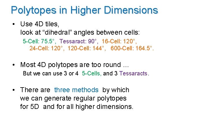 Polytopes in Higher Dimensions • Use 4 D tiles, look at “dihedral” angles between