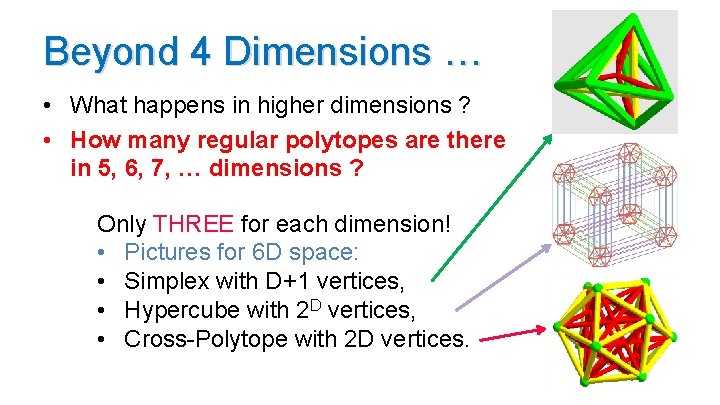Beyond 4 Dimensions … • What happens in higher dimensions ? • How many