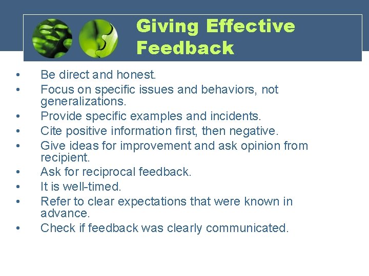 Giving Effective Feedback • • • Be direct and honest. Focus on specific issues