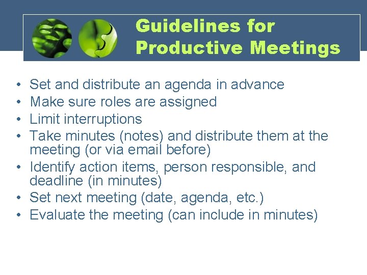 Guidelines for Productive Meetings • • Set and distribute an agenda in advance Make