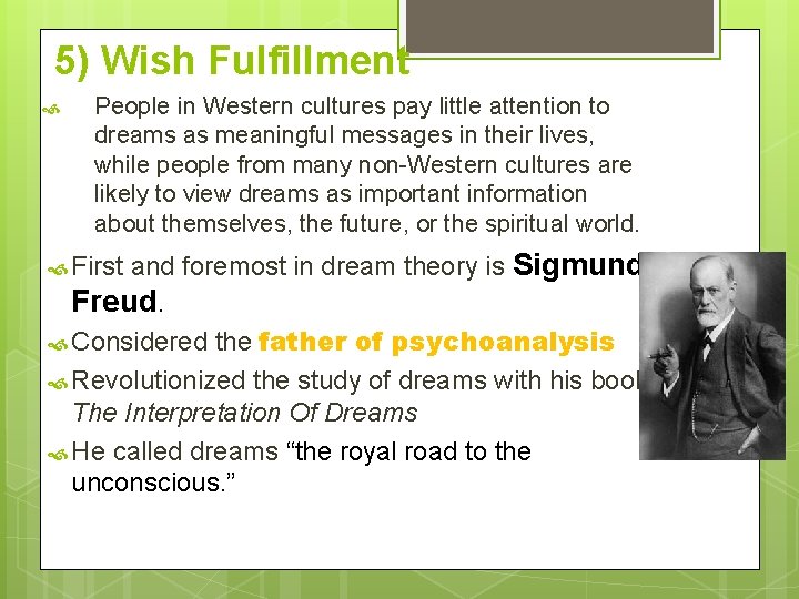 5) Wish Fulfillment People in Western cultures pay little attention to dreams as meaningful