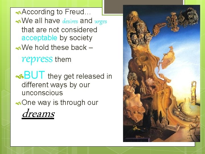  According to Freud… We all have desires and urges that are not considered