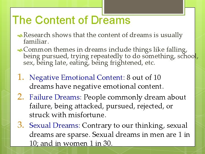 The Content of Dreams Research shows that the content of dreams is usually familiar.