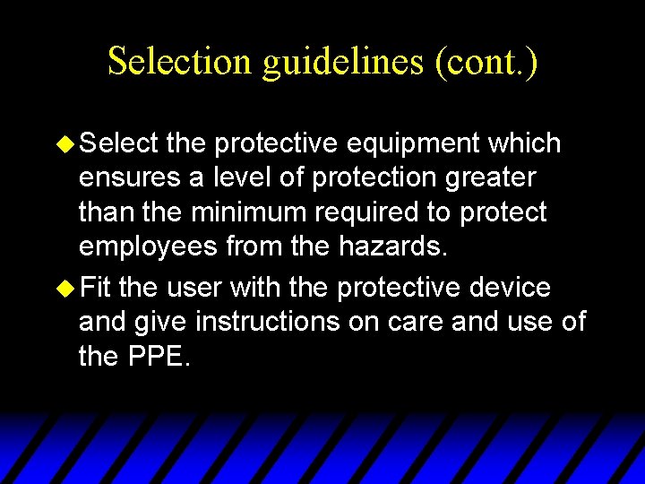 Selection guidelines (cont. ) u Select the protective equipment which ensures a level of