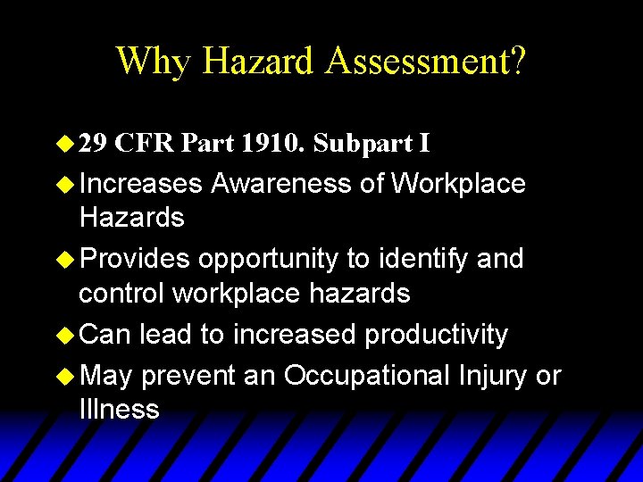 Why Hazard Assessment? u 29 CFR Part 1910. Subpart I u Increases Awareness of