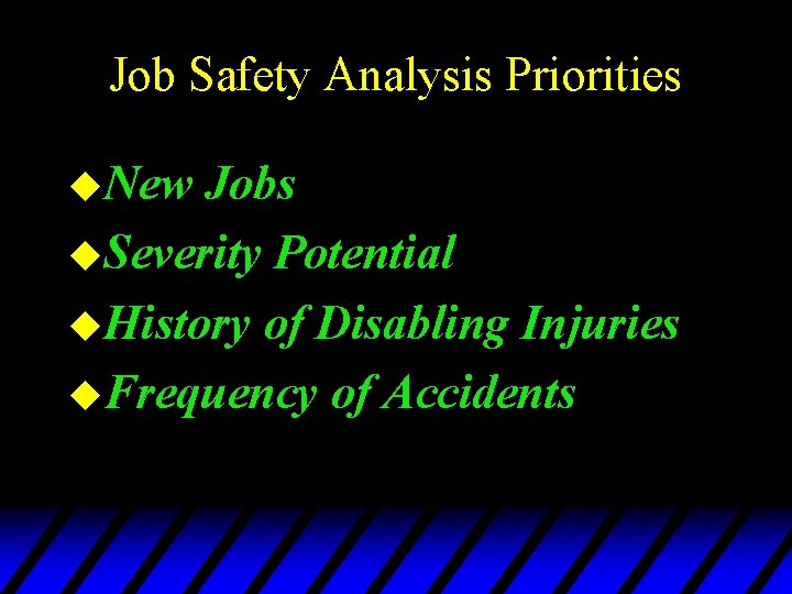 Job Safety Analysis Priorities u. New Jobs u. Severity Potential u. History of Disabling