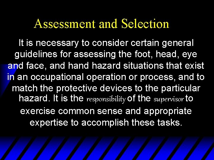 Assessment and Selection It is necessary to consider certain general guidelines for assessing the