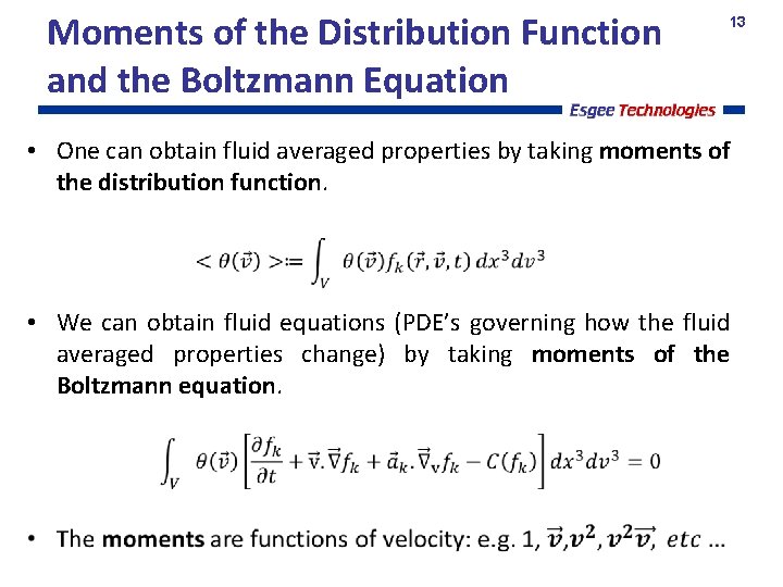 Moments of the Distribution Function and the Boltzmann Equation 13 • One can obtain