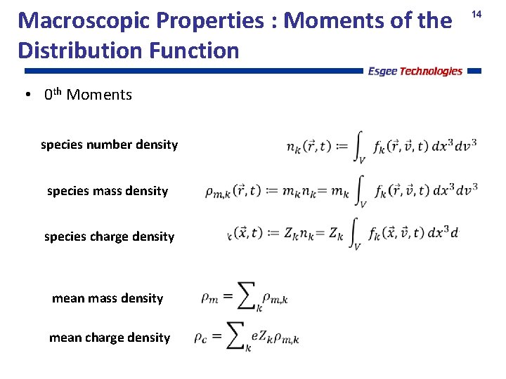 Macroscopic Properties : Moments of the Distribution Function • 0 th Moments species number