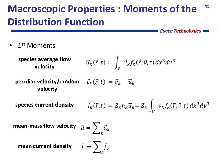 Macroscopic Properties : Moments of the Distribution Function • 1 st Moments species average