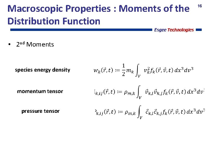 Macroscopic Properties : Moments of the Distribution Function • 2 nd Moments species energy