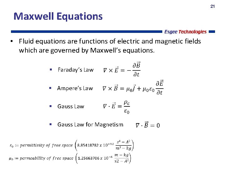 21 Maxwell Equations • Fluid equations are functions of electric and magnetic fields which