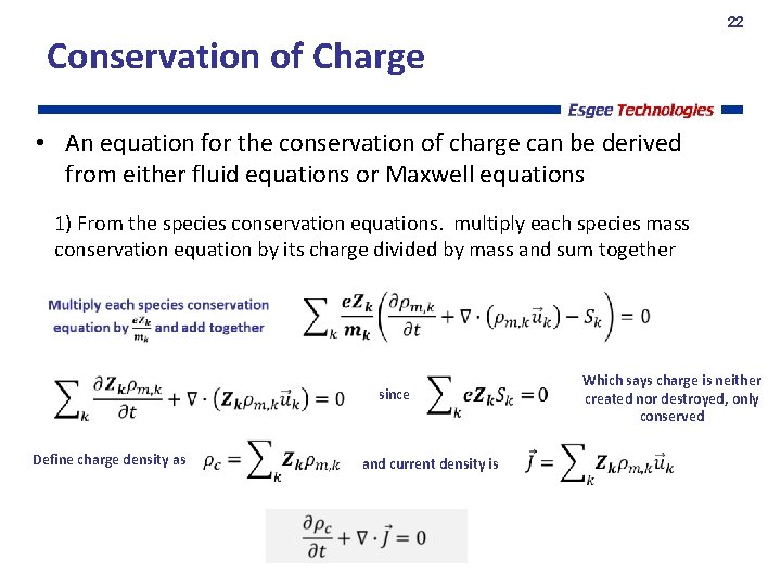 22 Conservation of Charge • An equation for the conservation of charge can be