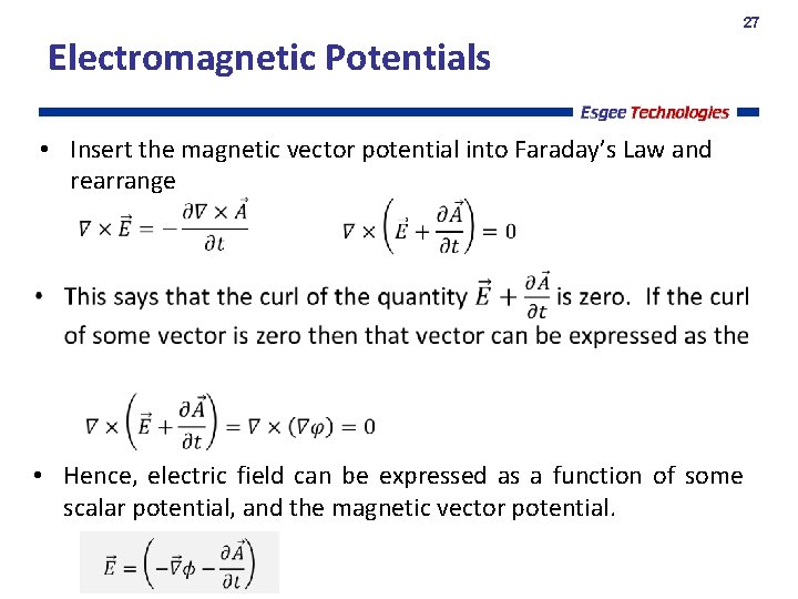 27 Electromagnetic Potentials • Insert the magnetic vector potential into Faraday’s Law and rearrange
