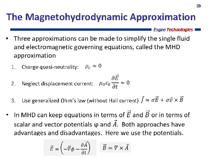29 The Magnetohydrodynamic Approximation • Three approximations can be made to simplify the single