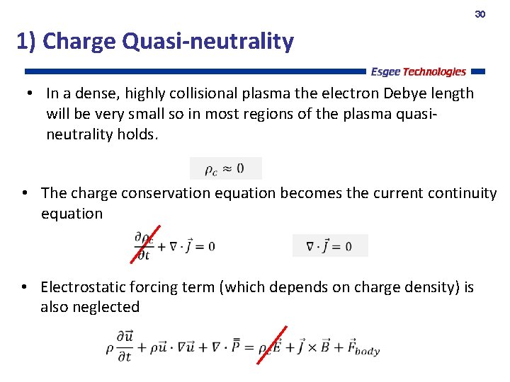 30 1) Charge Quasi-neutrality • In a dense, highly collisional plasma the electron Debye