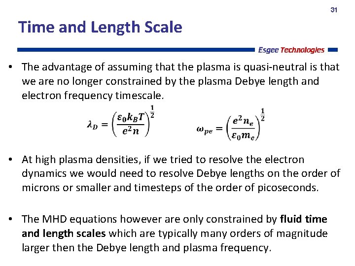 31 Time and Length Scale • The advantage of assuming that the plasma is