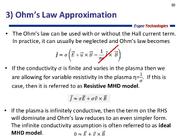 33 3) Ohm’s Law Approximation • The Ohm’s law can be used with or