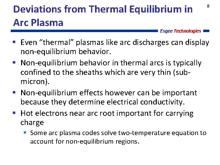 Deviations from Thermal Equilibrium in Arc Plasma 5 § Even “thermal” plasmas like arc