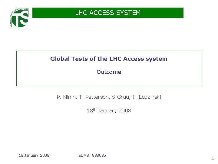 LHC ACCESS SYSTEM Global Tests of the LHC Access system Outcome P. Ninin, T.