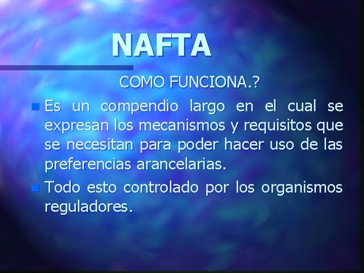 NAFTA COMO FUNCIONA. ? n Es un compendio largo en el cual se expresan