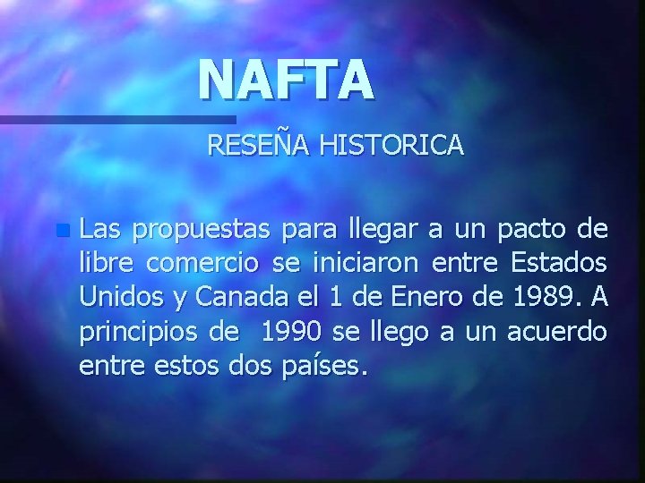 NAFTA RESEÑA HISTORICA n Las propuestas para llegar a un pacto de libre comercio