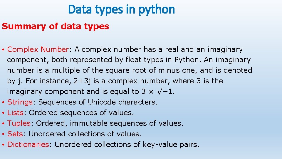 Data types in python Summary of data types • Complex Number: A complex number