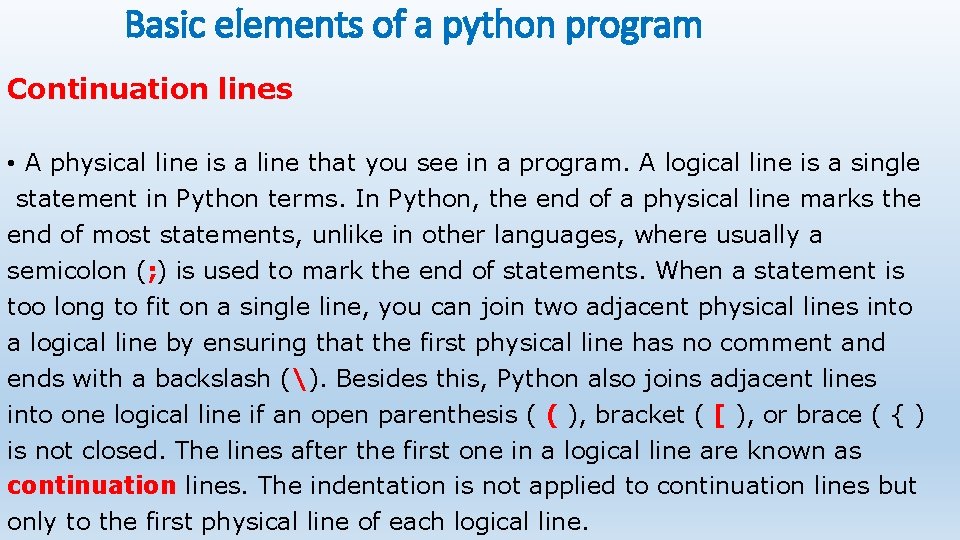 Basic elements of a python program Continuation lines • A physical line is a