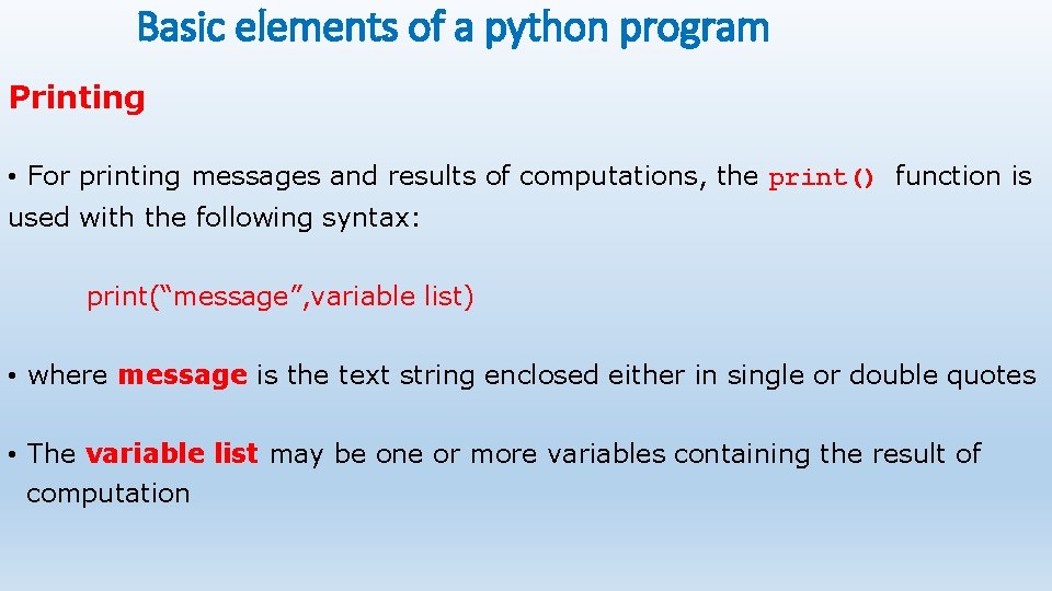 Basic elements of a python program Printing • For printing messages and results of