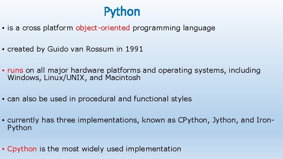 Python • is a cross platform object-oriented programming language • created by Guido van